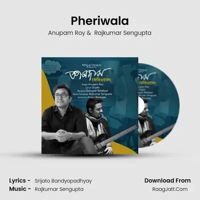 Pheriwala MP3 Song by Anupam Roy Cover
