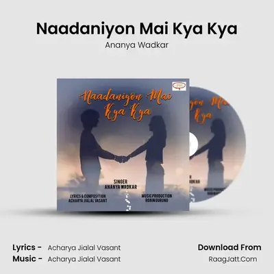Naadaniyon Mai Kya Kya mp3 song