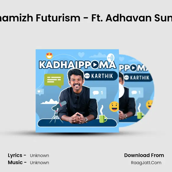 #47 â€¢ S3 â€¢ E11 â€¢ Thamizh Futurism - Ft. Adhavan Sundaramurthy (Valluvam Pe MP3 Song by  Cover