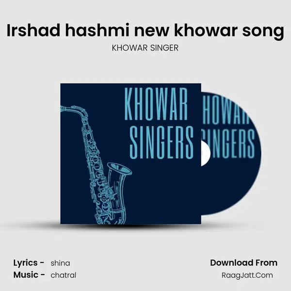 Irshad hashmi new khowar song MP3 Song by KHOWAR SINGER Cover