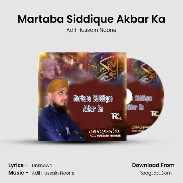 Martaba Siddique Akbar Ka - Adil Hussain Noorie