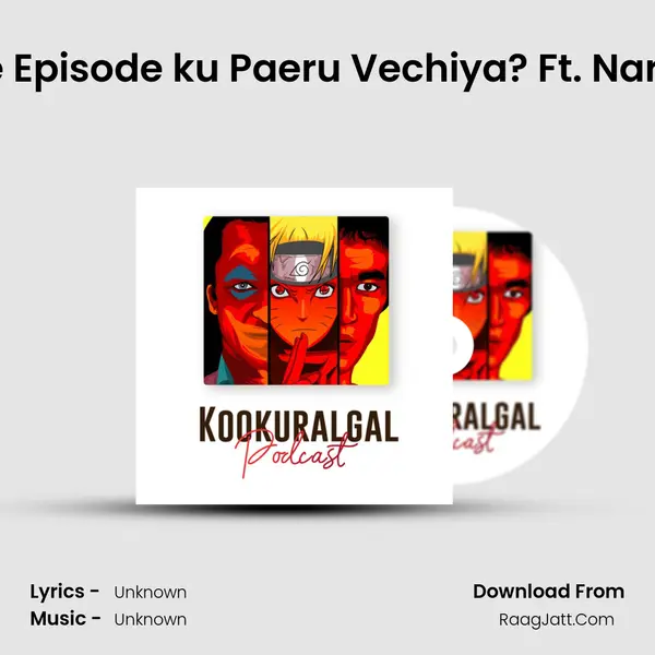 Ep 07: Soru Vechiye Episode ku Paeru Vechiya? Ft. Naruto and Comedian MP3 Song by  Cover