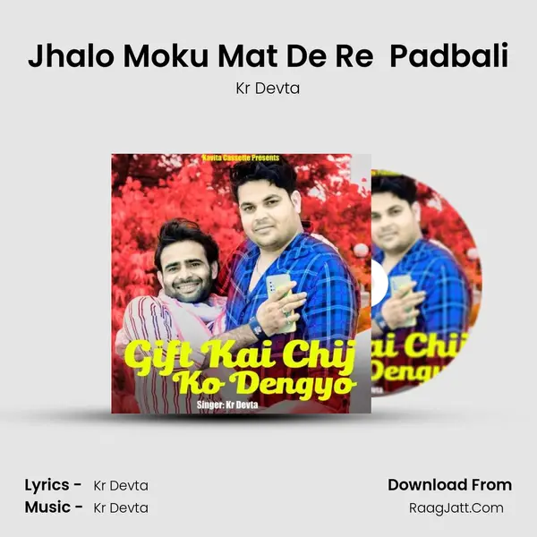 Jhalo Moku Mat De Re  Padbali MP3 Song by Kr Devta Cover