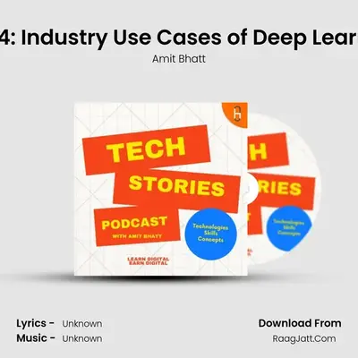 Ep 34: Industry Use Cases of Deep Learning MP3 Song by Amit Bhatt Cover