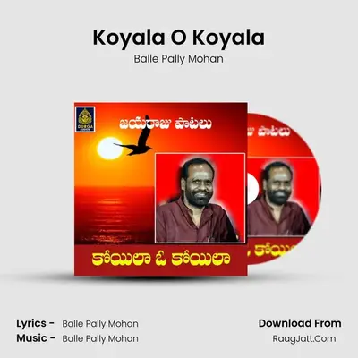 Koyala O Koyala - Balle Pally Mohan