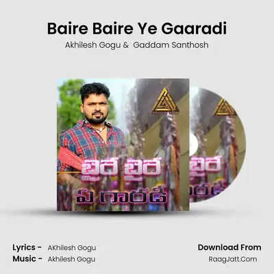 Baire Baire Ye Gaaradi MP3 Song by Akhilesh Gogu Cover