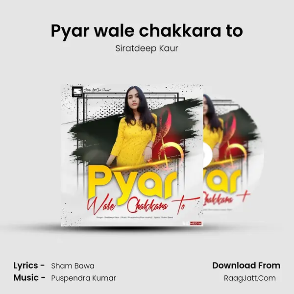 Pyar wale chakkara to - Siratdeep Kaur