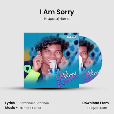 I Am Sorry MP3 Song by Nruparaj Herna Cover