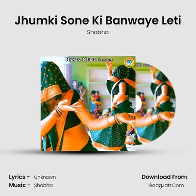 Jhumki Sone Ki Banwaye Leti mp3 song