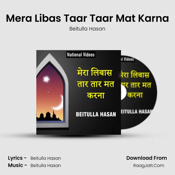 Mera Libas Taar Taar Mat Karna - Beitulla Hasan