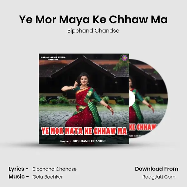 Ye Mor Maya Ke Chhaw Ma MP3 Song by Bipchand Chandse Cover