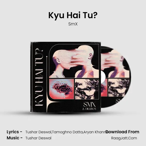 Kyu Hai Tu? MP3 Song by SmX Cover