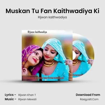 Muskan Tu Fan Kaithwadiya Ki MP3 Song by Rijwan kaithwadiya Cover