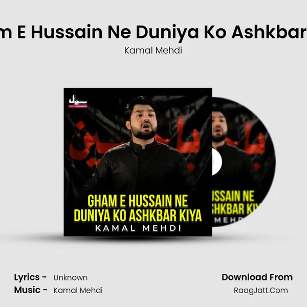 Gham E Hussain Ne Duniya Ko Ashkbar Kiya - Single - Kamal Mehdi