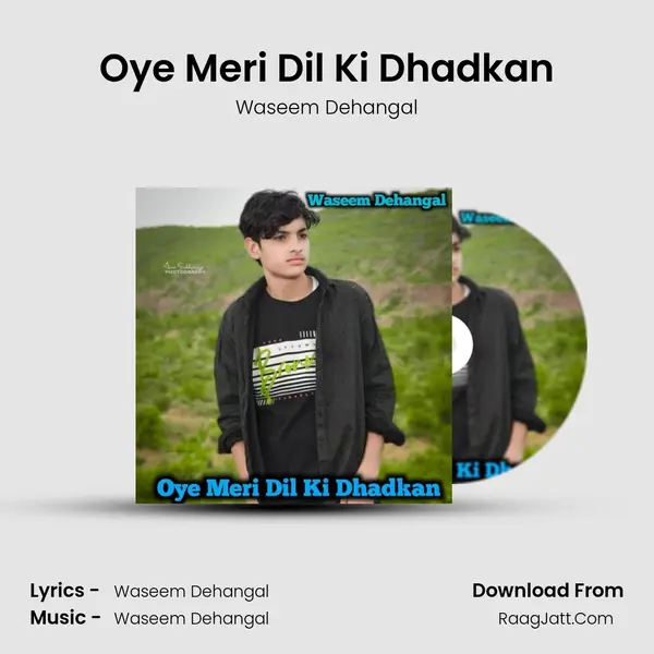 Oye Meri Dil Ki Dhadkan - Waseem Dehangal