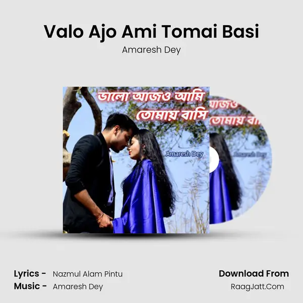 Valo Ajo Ami Tomai Basi MP3 Song by Amaresh Dey Cover