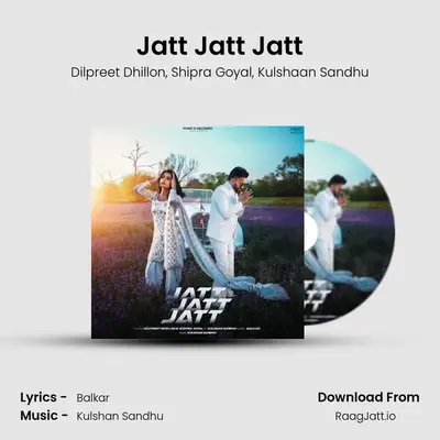 Jatt Jatt Jatt - Dilpreet Dhillon