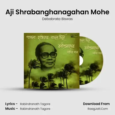 Aji Shrabanghanagahan Mohe mp3 song