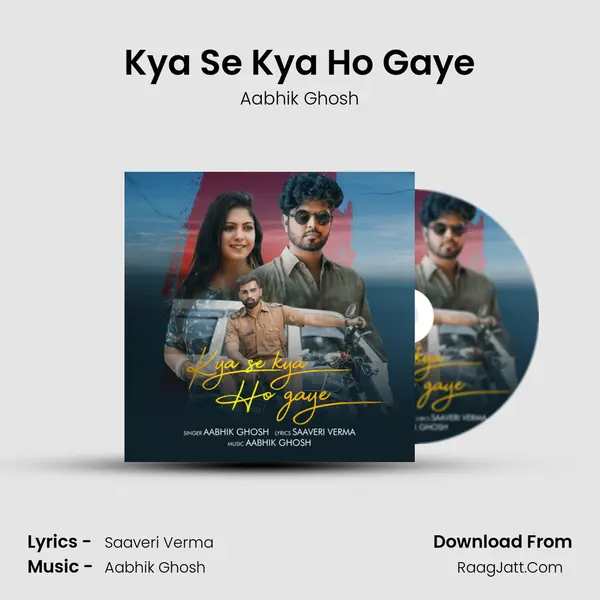Kya Se Kya Ho Gaye mp3 song