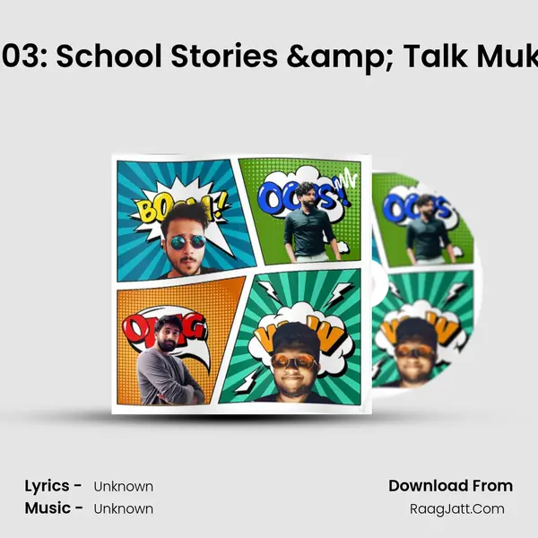 Ep 03: School Stories & Talk Mukku MP3 Song by  Cover