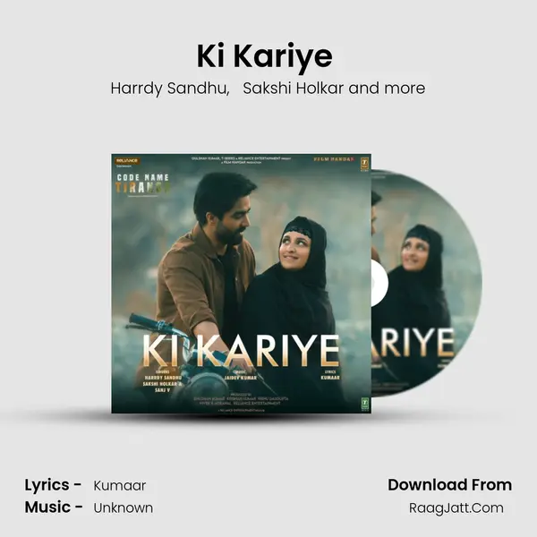 Ki Kariye (From &quot;Code Name Tiranga&quot;) mp3 song