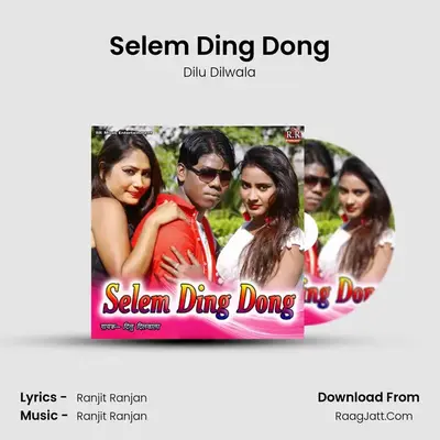 Selem Ding Dong - Dilu Dilwala
