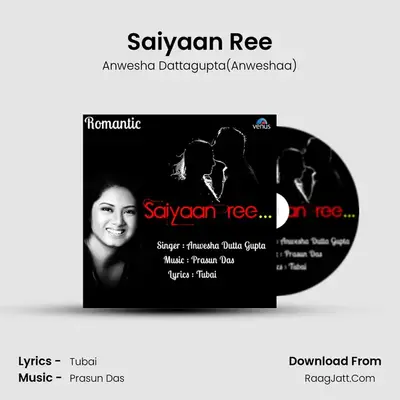 Saiyaan Ree - Anwesha Dattagupta(Anweshaa)