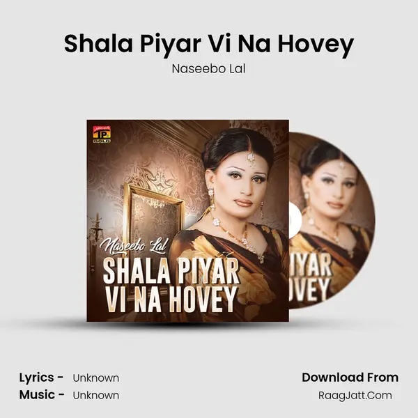 Shala Piyar Vi Na Hovey - Single - Naseebo Lal