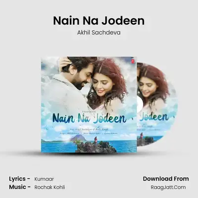 Nain Na Jodeen - Akhil Sachdeva