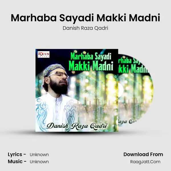 Marhaba Sayadi Makki Madni - Single - Danish Raza Qadri