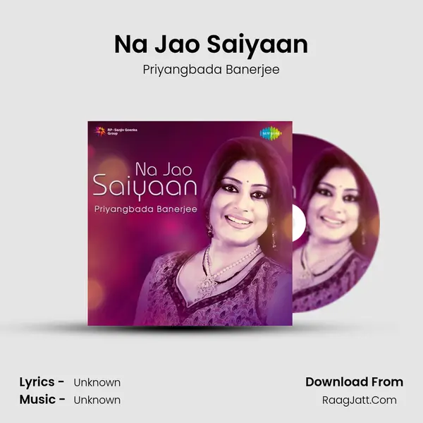 Na Jao Saiyaan - Priyangbada Banerjee - Priyangbada Banerjee