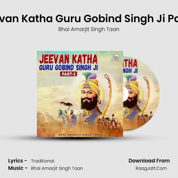 Jeevan Katha Guru Gobind Singh Ji Part 2 - Bhai Amarjit Singh Taan