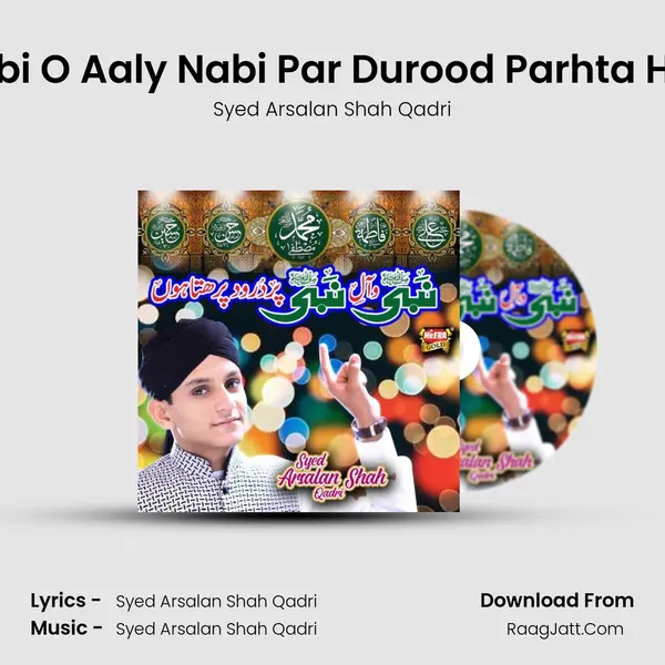Nabi O Aaly Nabi Par Durood Parhta Hun - Syed Arsalan Shah Qadri