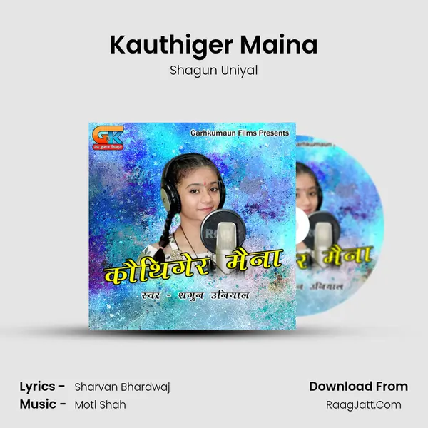 Kauthiger Maina MP3 Song by Shagun Uniyal Cover