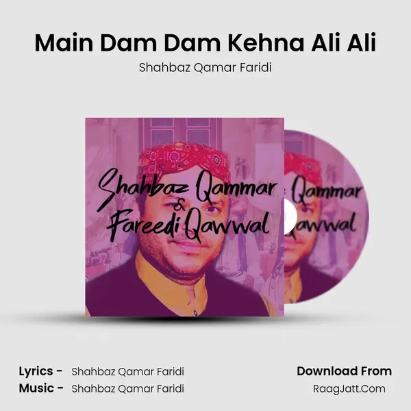 Main Dam Dam Kehna Ali Ali MP3 Song by Shahbaz Qamar Faridi Cover