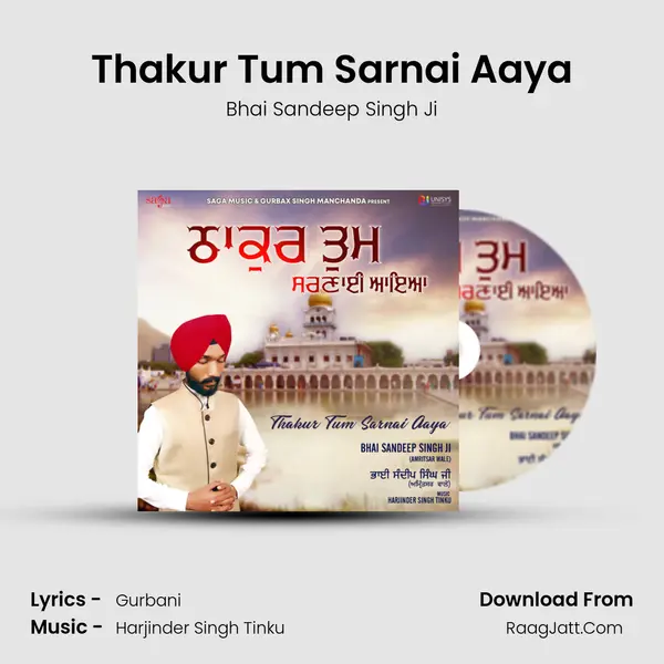 Thakur Tum Sarnai Aaya - Bhai Sandeep Singh Ji