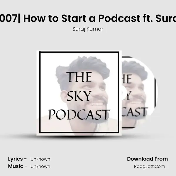 Episode 007| How to Start a Podcast ft. Suraj Kumar MP3 Song by Suraj Kumar Cover