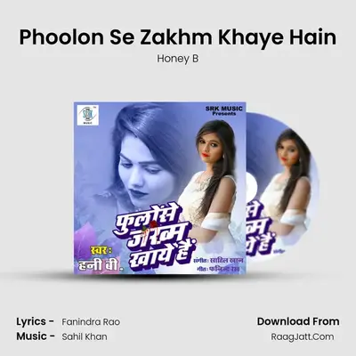 Phoolon Se Zakhm Khaye Hain - Honey B