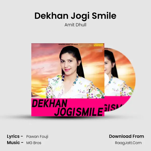 Dekhan Jogi Smile - Amit Dhull