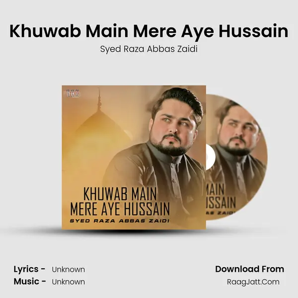 Khuwab Main Mere Aye Hussain - Single - Syed Raza Abbas Zaidi