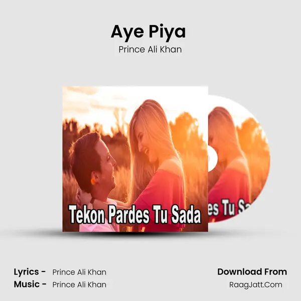 Aye Piya (Dohry Hi Dohry) MP3 Song by Prince Ali Khan Cover