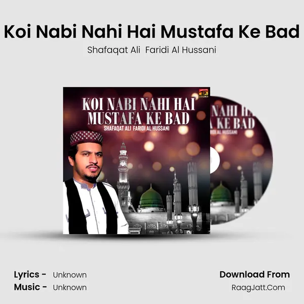 Koi Nabi Nahi Hai Mustafa Ke Bad - Single - Shafaqat Ali  Faridi Al Hussani