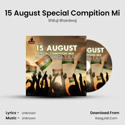15 August Special Compition Mix - Single - Shifuji Bhardwaj