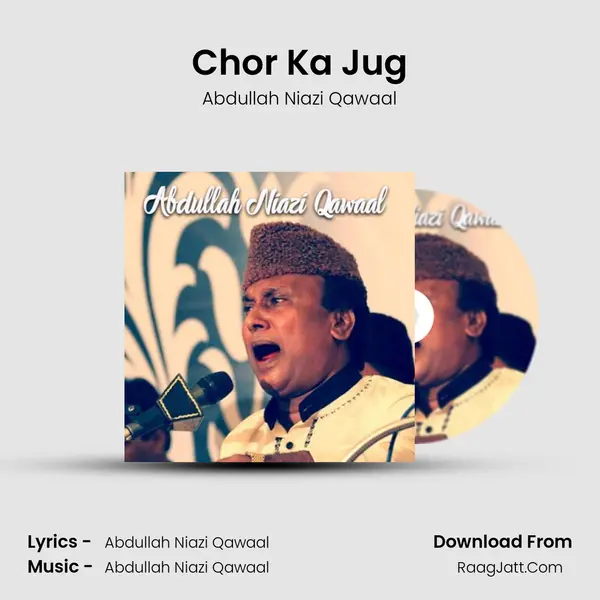 Chor Ka Jug MP3 Song by Abdullah Niazi Qawaal Cover