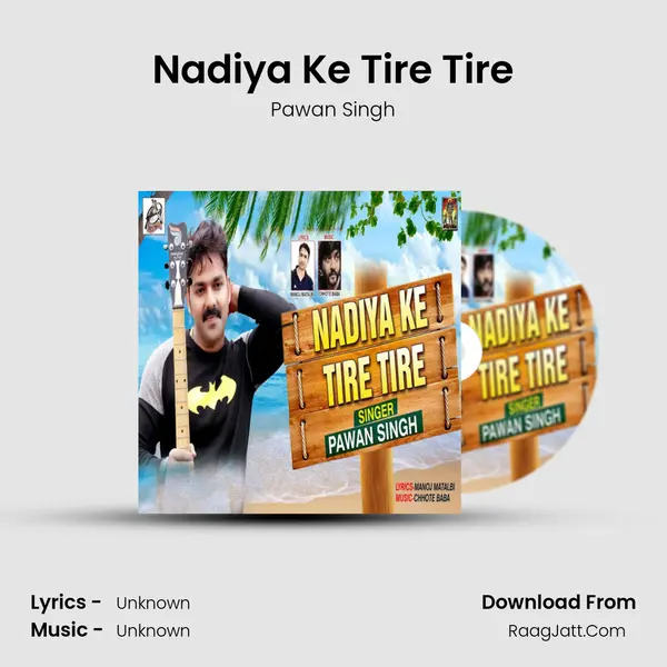 Nadiya Ke Tire Tire - Single - Pawan Singh