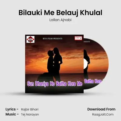 Bilauki Me Belauj Khulal MP3 Song by Lallan Ajnabi Cover