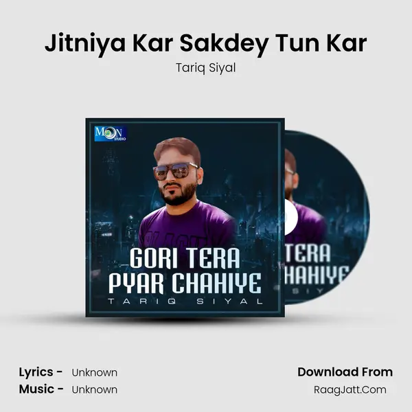 Jitniya Kar Sakdey Tun Kar MP3 Song by Tariq Siyal Cover