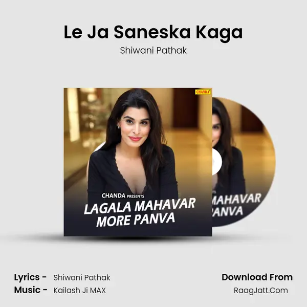 Le Ja Saneska Kaga MP3 Song by Shiwani Pathak Cover