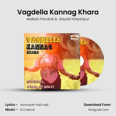 Vagdella Kannag Khara - Mallesh Pandroli