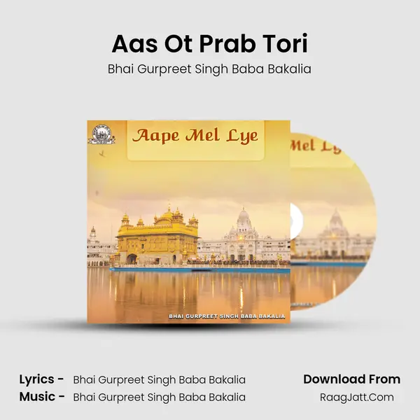 Aas Ot Prab Tori MP3 Song by Bhai Gurpreet Singh Baba Bakalia Cover